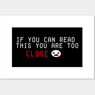 if you cant read this you are too close Posters and Art